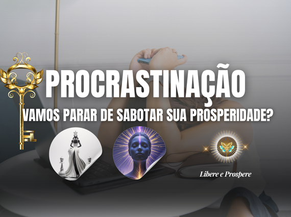 procrastinacao-pare-de-sabotar-sua-prosperidade
