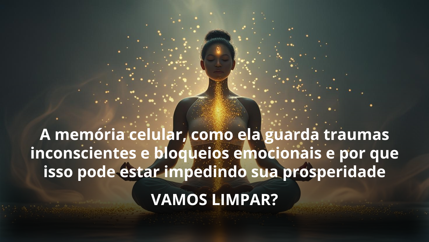 limpeza da memoria celular para prosperidade